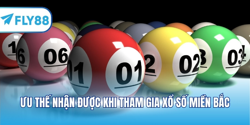 Ưu thế nhận được khi tham gia xổ số miền Bắc